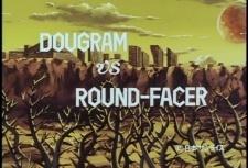 DOUGRAM vs ROUND-FACER